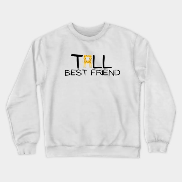 Tall Best Friend Crewneck Sweatshirt by Tall One Apparel